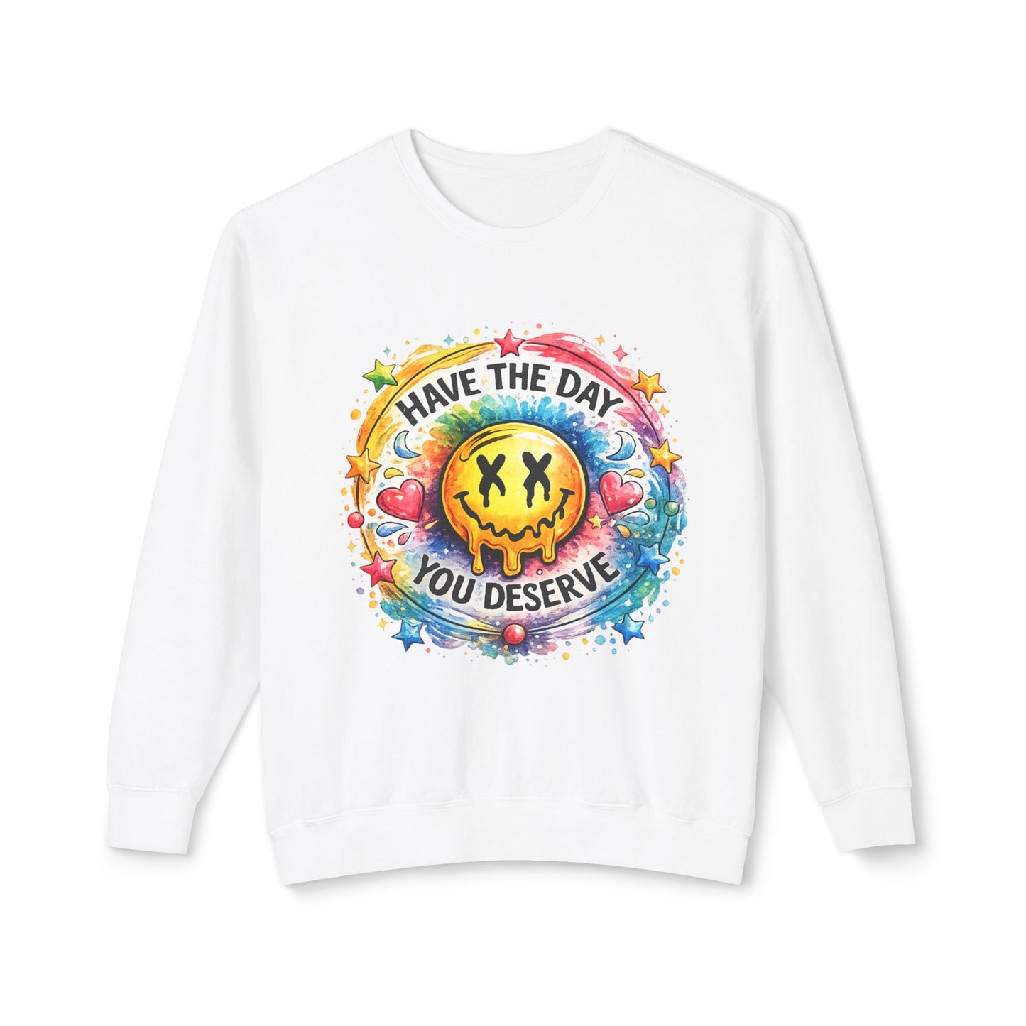 Have The Day You Deserve Crewneck Sweatshirt
