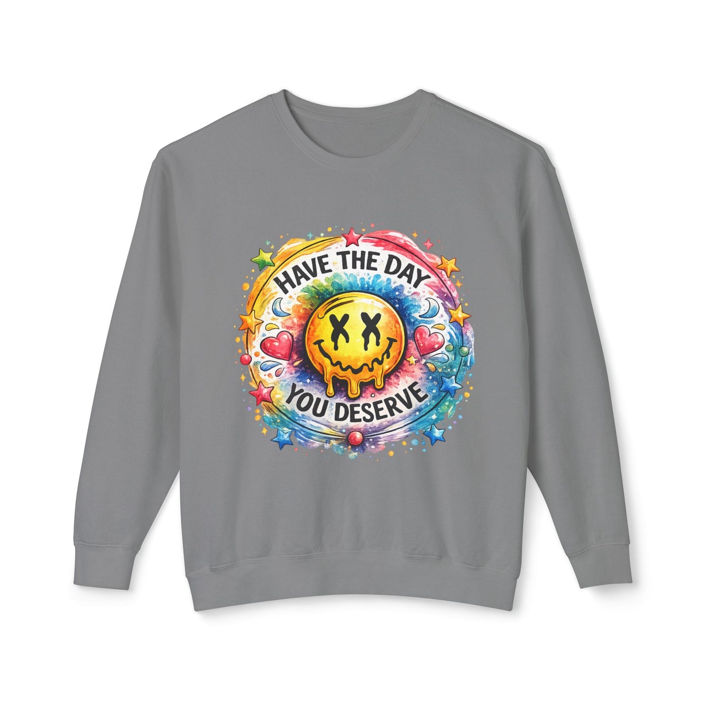 Have The Day You Deserve Crewneck Sweatshirt