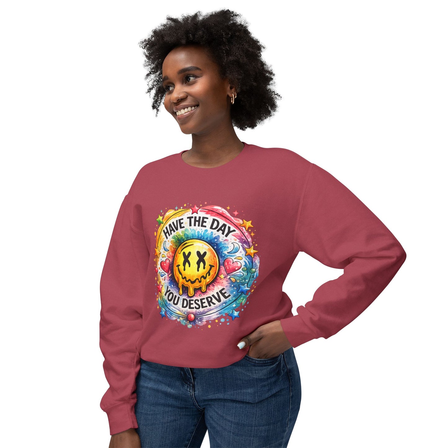 Have The Day You Deserve Crewneck Sweatshirt