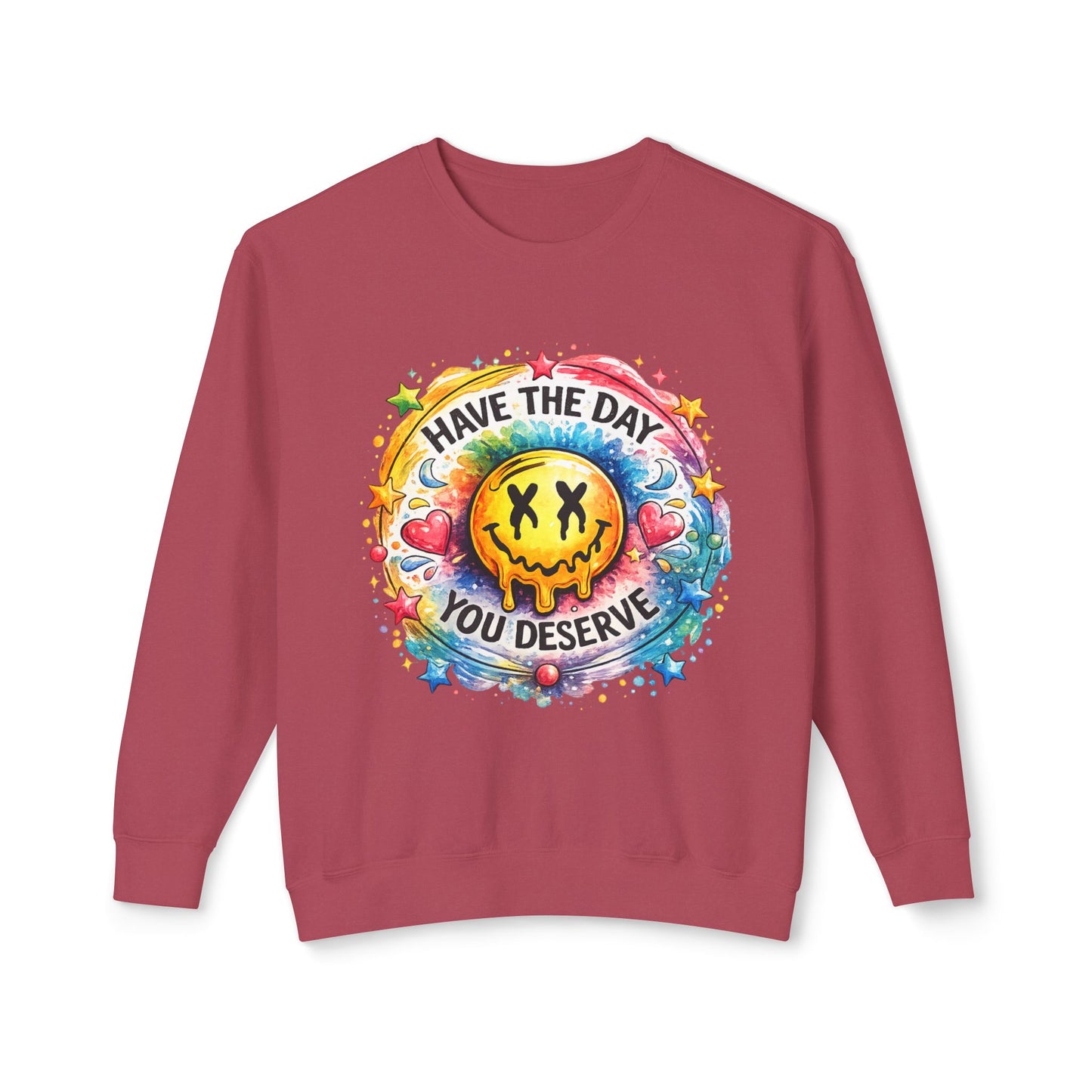Have The Day You Deserve Crewneck Sweatshirt