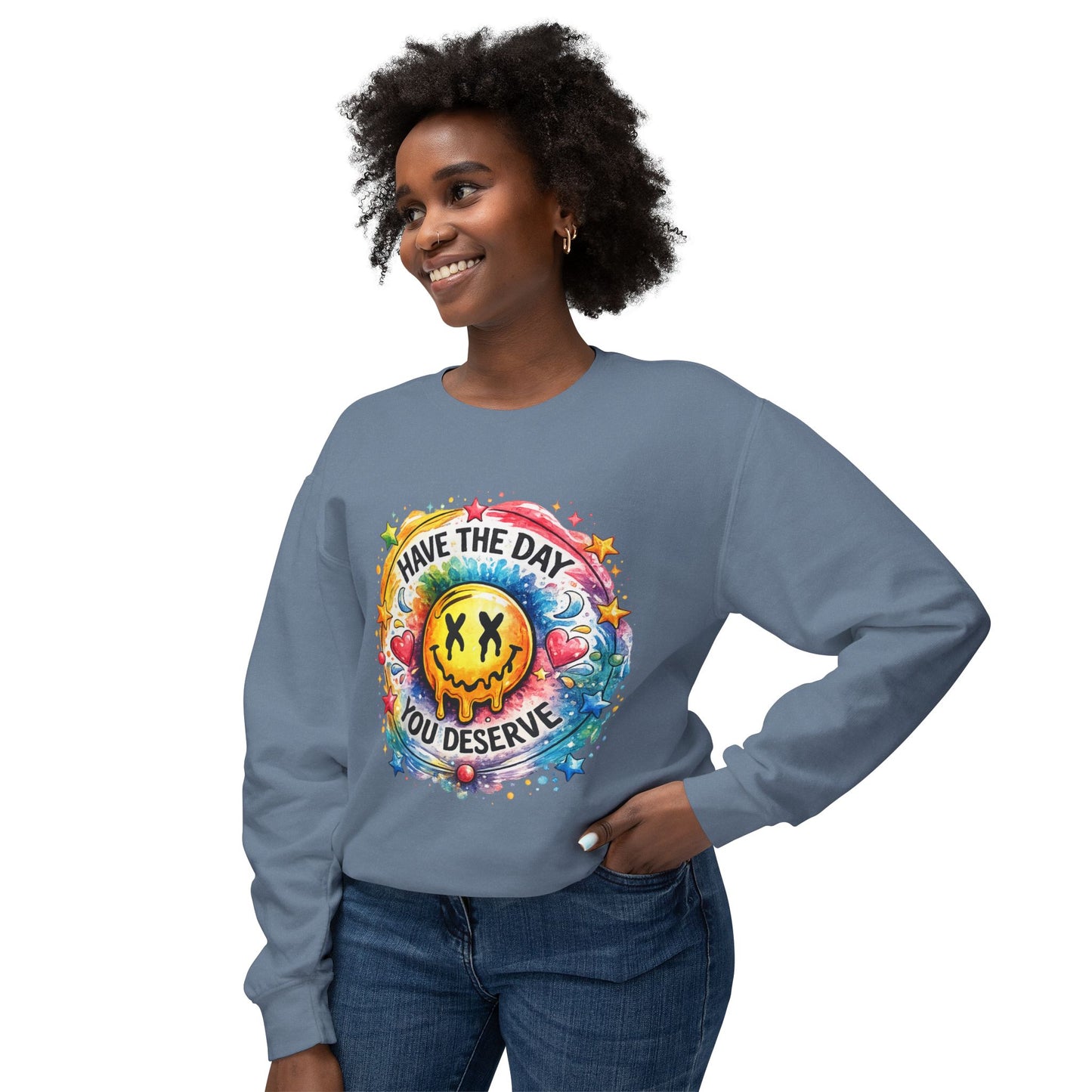 Have The Day You Deserve Crewneck Sweatshirt
