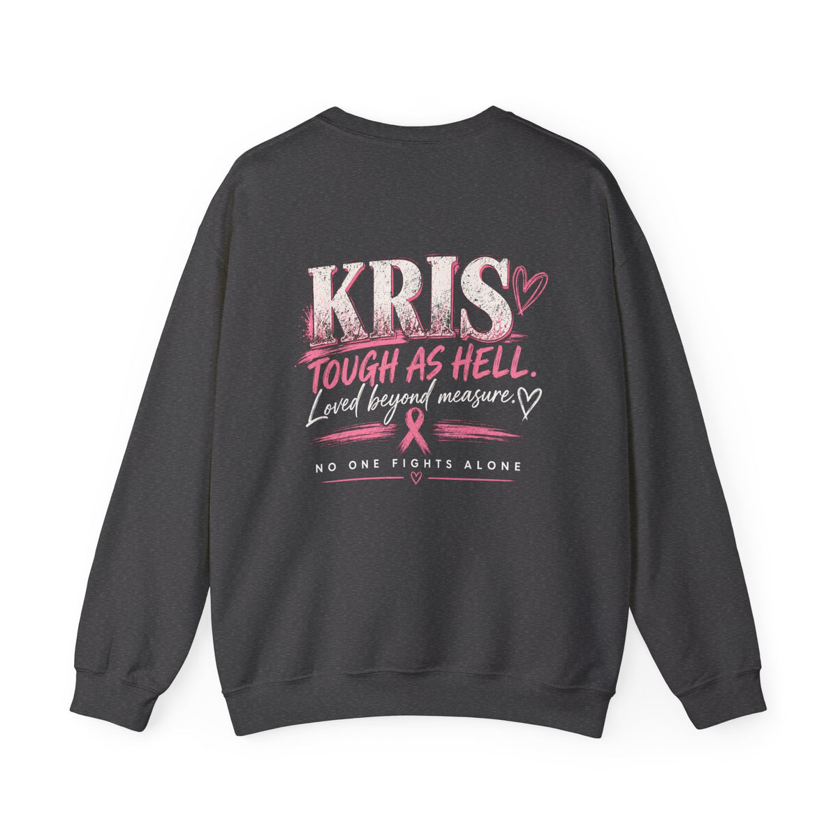 Kris’ Crew — No One Fights Alone Crewneck