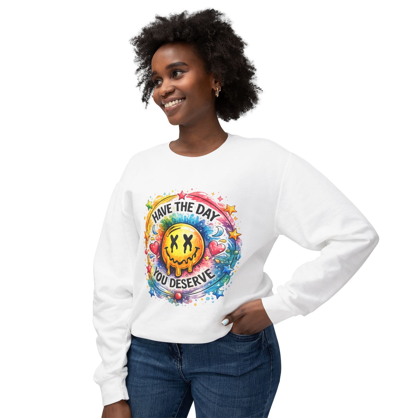 Have The Day You Deserve Crewneck Sweatshirt