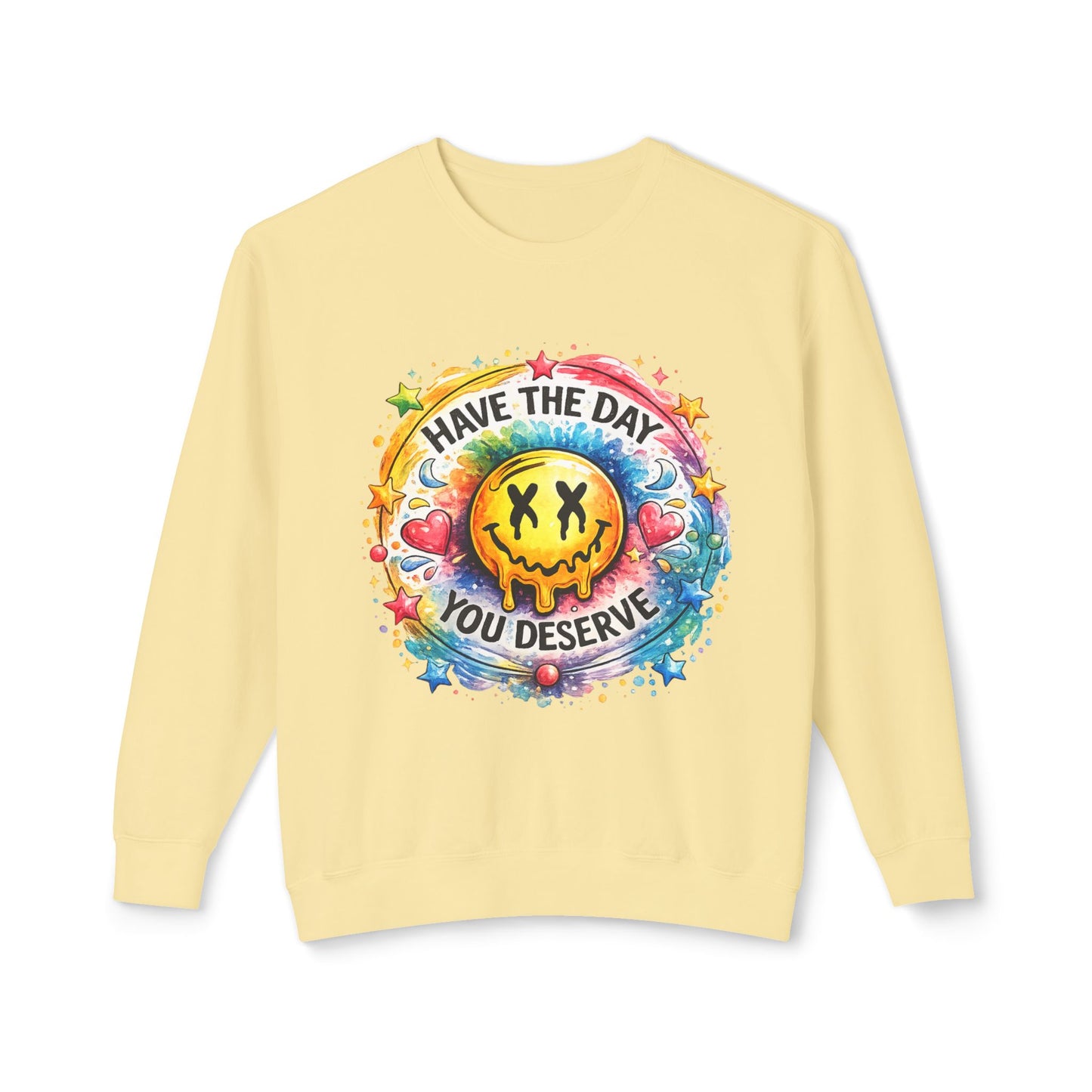 Have The Day You Deserve Crewneck Sweatshirt