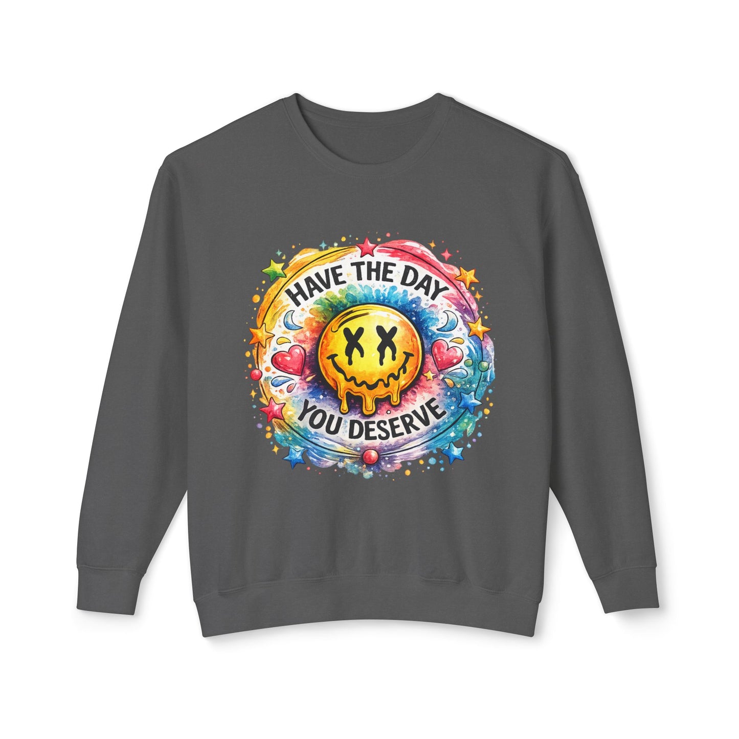 Have The Day You Deserve Crewneck Sweatshirt