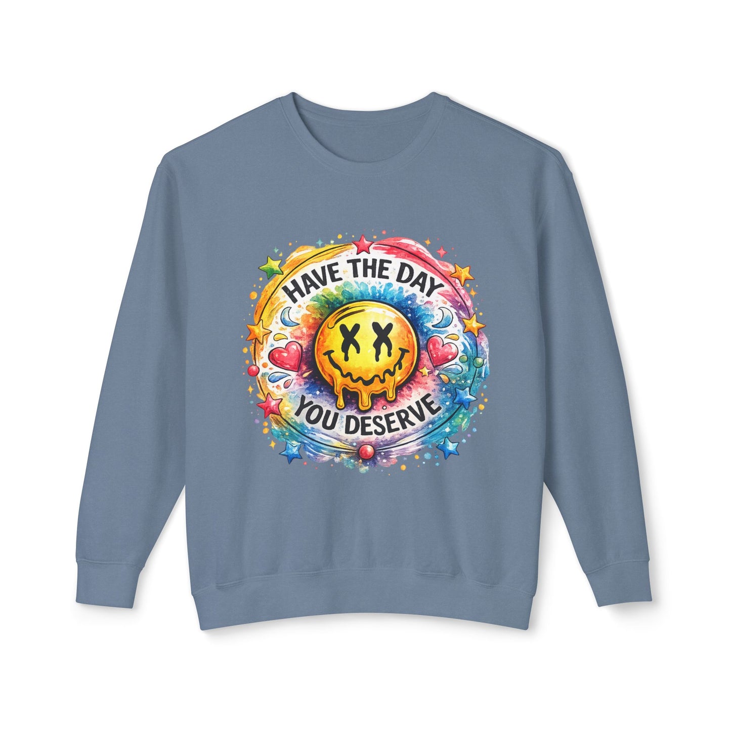 Have The Day You Deserve Crewneck Sweatshirt